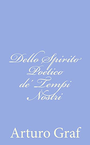 Stock image for Dello Spirito Poetico de' Tempi Nostri for sale by THE SAINT BOOKSTORE