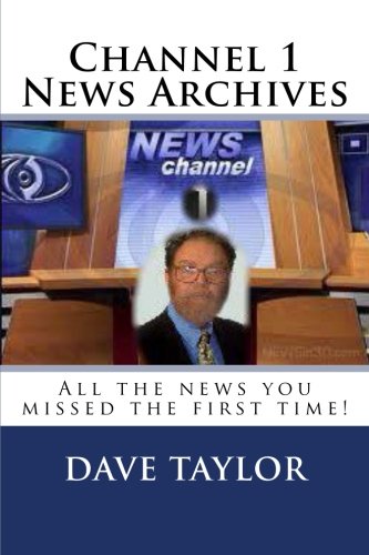 Channel 1 News Archives (9781479321995) by Dave Taylor