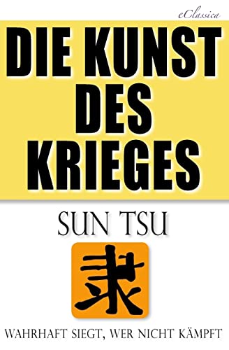 Beispielbild fr Die Kunst des Krieges: Der bedeutendste Strategie-Ratgeber aller Zeiten zum Verkauf von medimops