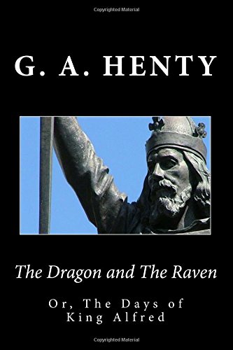 9781479326327: The Dragon and The Raven: Or, The Days of King Alfred
