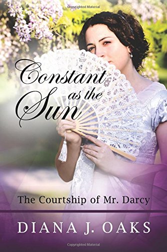 Imagen de archivo de Constant as the Sun: The Courtship of Mr. Darcy (One Thread Pulled) a la venta por St Vincent de Paul of Lane County
