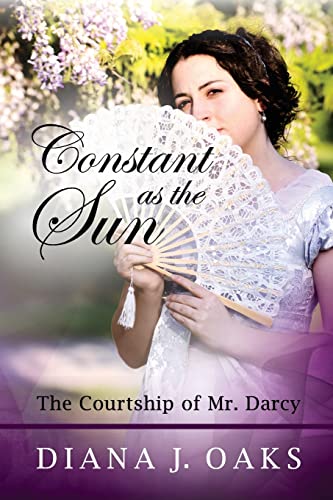 Stock image for Constant as the Sun: The Courtship of Mr. Darcy (One Thread Pulled) for sale by St Vincent de Paul of Lane County