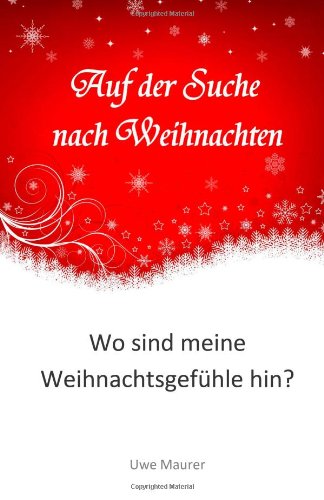 9781479328352: Auf der Suche nach Weihnachten: Wo sind meine Weihnachtsgefhle hin?