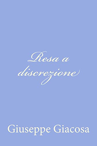 Resa a discrezione (Italian Edition) (9781479328895) by Giacosa, Giuseppe