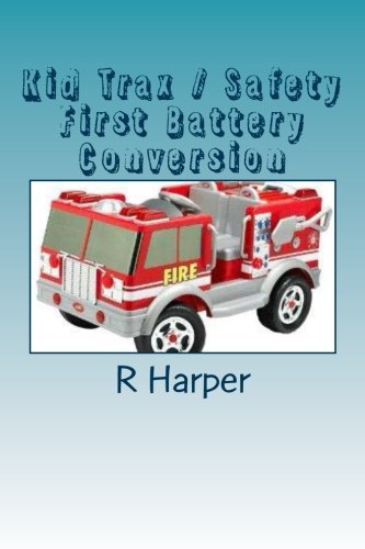 Stock image for Kid Trax / Safety First Battery Conversion (Volume 1) for sale by Revaluation Books