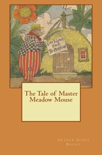 The Tale of Master Meadow Mouse (9781479329908) by Bailey, Arthur Scott