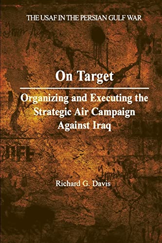 9781479331130: On Target: Organizing and Executing the Strategic Air Campaign Against Iraq