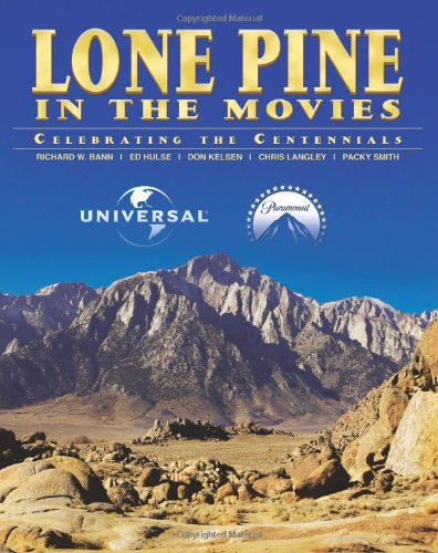 Beispielbild fr Lone Pine in the Movies: Celebrating the Centennials zum Verkauf von KuleliBooks