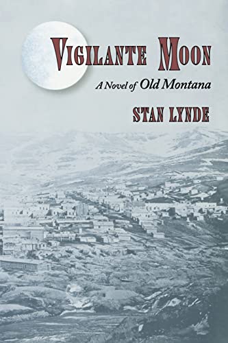Stock image for Vigilante Moon: A Novel of Old Montana for sale by KuleliBooks