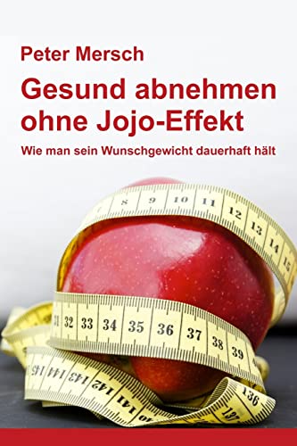 9781479338443: Gesund abnehmen ohne Jojo-Effekt: Wie man sein Wunschgewicht dauerhaft hlt (German Edition)