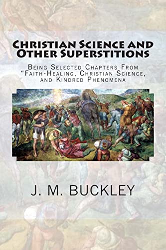 Beispielbild fr Christian Science and Other Superstitions: Being Selected Chapters From "Faith-Healing, Christian Science, and Kindred Phenomena zum Verkauf von THE SAINT BOOKSTORE