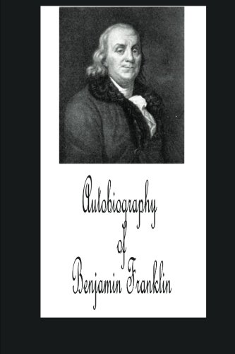 Autobiography of Benjamin Franklin (9781479341221) by Franklin, Benjamin