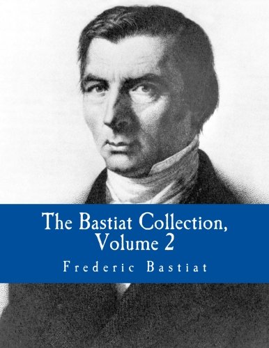 The Bastiat Collection, Volume 2 (Large Print Edition) (9781479343713) by Bastiat, Frederic