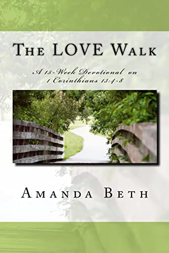 Imagen de archivo de The LOVE Walk: A 15 - Week Devotional on 1 Corinthians 13:4-8 a la venta por SecondSale