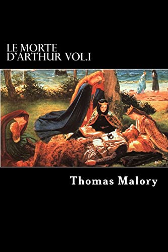 9781479346608: Le Morte d'Arthur Vol.I: Volume 1