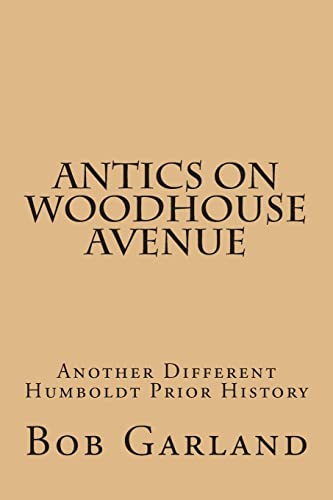 Imagen de archivo de Antics on Woodhouse Avenue: Another Different Humboldt Prior History a la venta por Ergodebooks