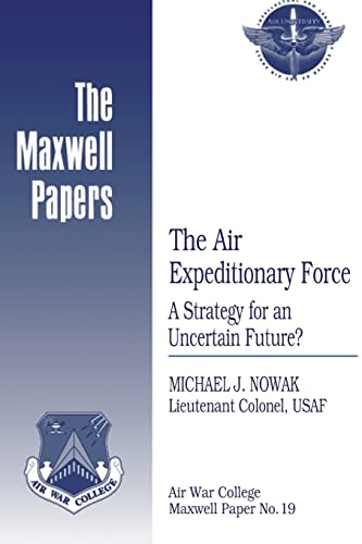 Imagen de archivo de The Air Expeditionary Force: A Strategy for an Uncertain Future?: Maxwell Paper No. 19 a la venta por THE SAINT BOOKSTORE