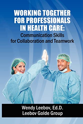 Imagen de archivo de Working Together for Professionals in Health Care: Communication Skills for Collaboration and Teamwork a la venta por THE SAINT BOOKSTORE
