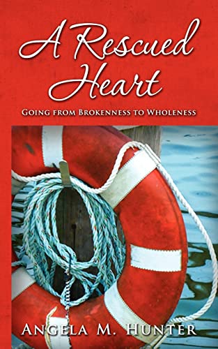 Imagen de archivo de A Rescued Heart: Going from Brokenness to Wholeness a la venta por ALLBOOKS1