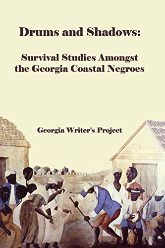 Drums and Shadows: Survival Studies Amongst the Coastal Georgia Negroes (9781479351275) by Project, Georgia Writer's