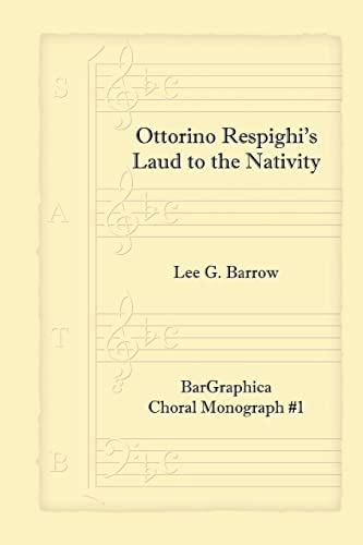 9781479351794: Ottorino Respighi's Laud to the Nativity: Choral Monograph #1