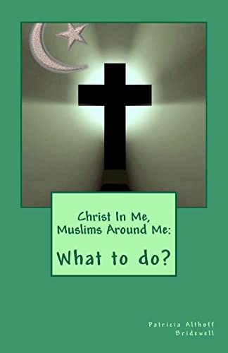 Stock image for Christ In Me, Muslims Around Me: What to do? for sale by THE SAINT BOOKSTORE