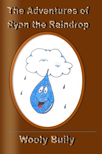 Imagen de archivo de The Adventures of Ryan The Raindrop: Wooly Bully a la venta por Revaluation Books