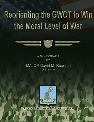 Beispielbild fr Reorienting the GWOT to Win the Moral Level of War zum Verkauf von ALLBOOKS1