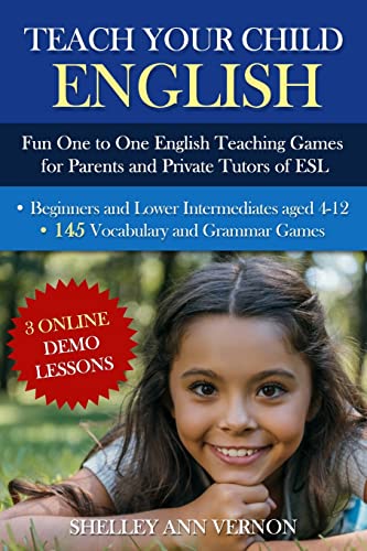 Imagen de archivo de Teach Your Child English: Fun One to One English Teaching Games For Parents and Private Tutors of ESL a la venta por HPB-Red