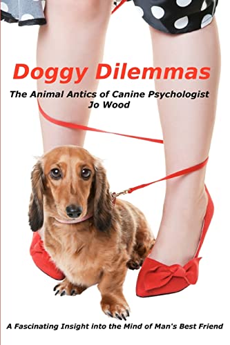Imagen de archivo de Doggy Dilemmas: The Animal Antics of Canine Psychologist Jo Wood: Volume 1 a la venta por WorldofBooks