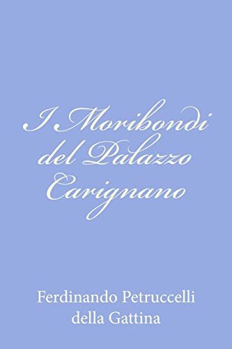 Beispielbild fr I Moribondi del Palazzo Carignano zum Verkauf von THE SAINT BOOKSTORE