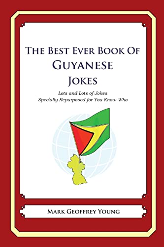 Beispielbild fr The Best Ever Book of Guyanese Jokes: Lots and Lots of Jokes Specially Repurposed for You-Know-Who zum Verkauf von WorldofBooks