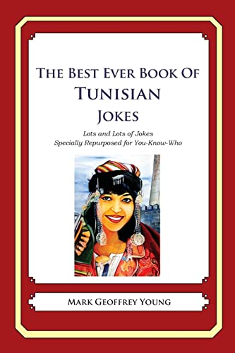 Imagen de archivo de The Best Ever Book of Tunisian Jokes: Lots and Lots of Jokes Specially Repurposed for You-Know-Who a la venta por HPB Inc.