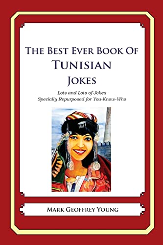 Stock image for The Best Ever Book of Tunisian Jokes: Lots and Lots of Jokes Specially Repurposed for You-Know-Who for sale by HPB Inc.