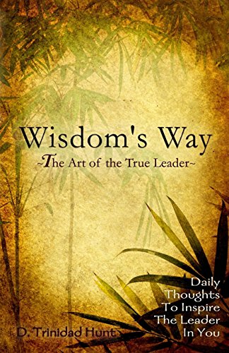 Stock image for Wisdoms's Way ~ The Art of the True Leader ~: Daily Thoughts to Inspire the Leader in You for sale by Revaluation Books