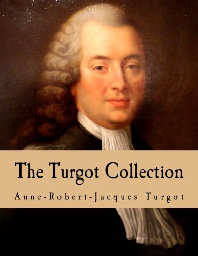 Stock image for The Turgot Collection (Large Print Edition): Writings, Speeches, and Letters of Anne Robert Jacques Turgot, Baron de Laune for sale by HPB-Emerald