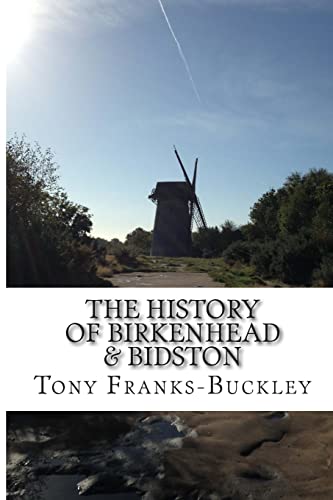 9781479362363: The History of Birkenhead & Bidston: The Wirral Peninsula: Volume 2