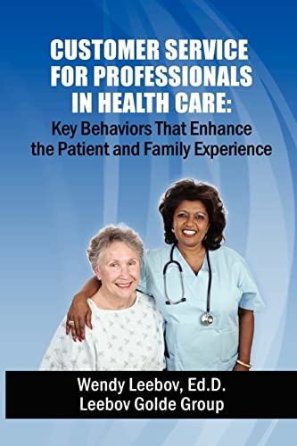 Stock image for Customer Service for Professionals in Health Care: Key Behaviors That Enhance the Patient and Family Experience for sale by SecondSale