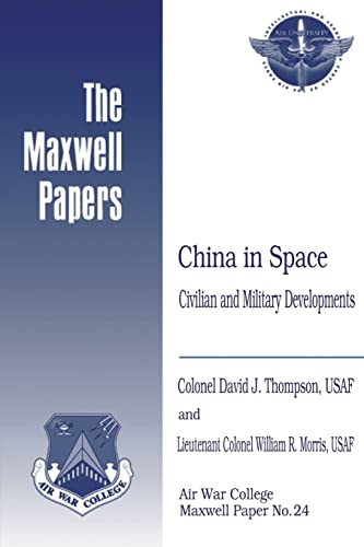 Beispielbild fr China in Space: Civilian and Military Developments: Maxwell Paper No. 24 (Maxwell Papers) zum Verkauf von Lucky's Textbooks