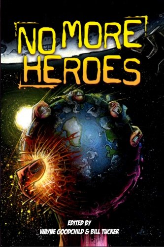 No More Heroes (9781479364640) by Goodchild, Wayne; Roberts, David R.; Byrns, Frank; Whitley, Jeremy; Nord, Matt; Williamson, Chad; Marsden, Richard; Lysander, Trent; Berrier, Olivia