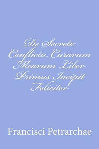 Stock image for De Secreto Conflictu Curarum Mearum Liber Primus Incipit Feliciter (Latin Edition) for sale by Lucky's Textbooks