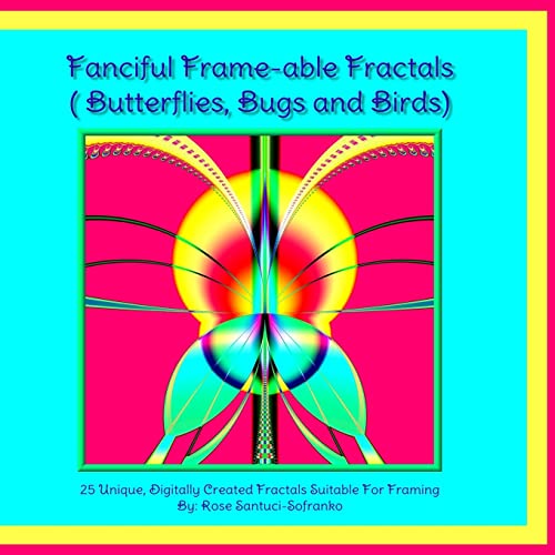Beispielbild fr Fanciful Frame-Able Fractals!: Butterflies, Bugs and Birds! zum Verkauf von THE SAINT BOOKSTORE