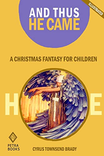 And Thus He Came: A Christmas Fantasy for Children (Illustrated) (9781479368785) by Brady, Cyrus Townsend