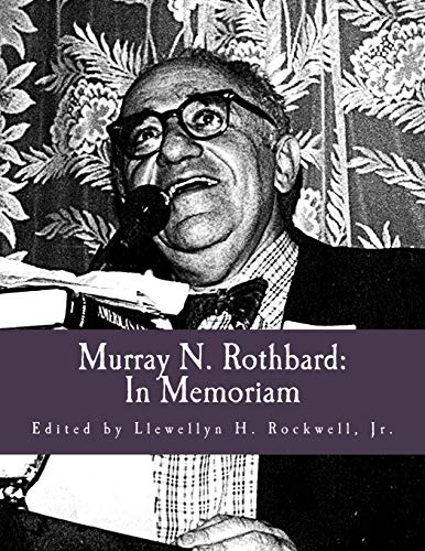 Murray N. Rothbard: In Memoriam (Large Print Edition) (9781479371761) by Rockwell Jr., Llewellyn H.
