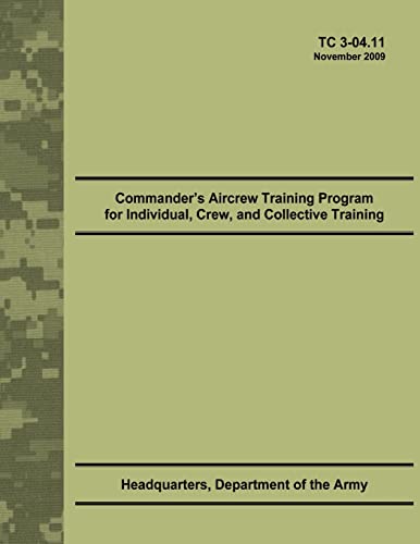 Commander's Aircrew Training Program for Individual, Crew, and Collective Training (TC 3-04.11) (9781479372416) by Army, Department Of The