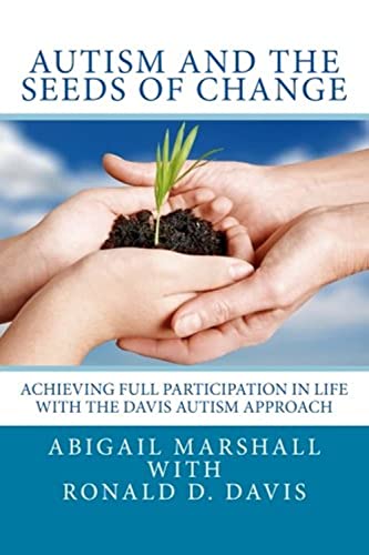 9781479373345: Autism and the Seeds of Change: Achieving Full Participation in Life through the Davis Autism Approach
