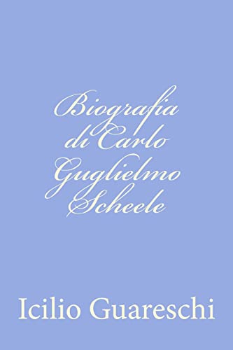 Stock image for Biografia di Carlo Guglielmo Scheele for sale by THE SAINT BOOKSTORE