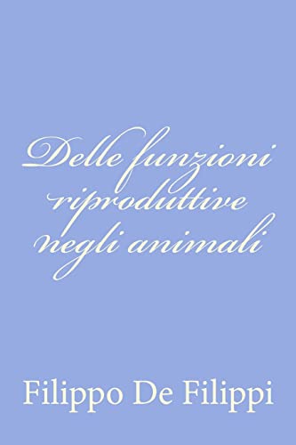 Stock image for Delle funzioni riproduttive negli animali (Italian Edition) for sale by Lucky's Textbooks