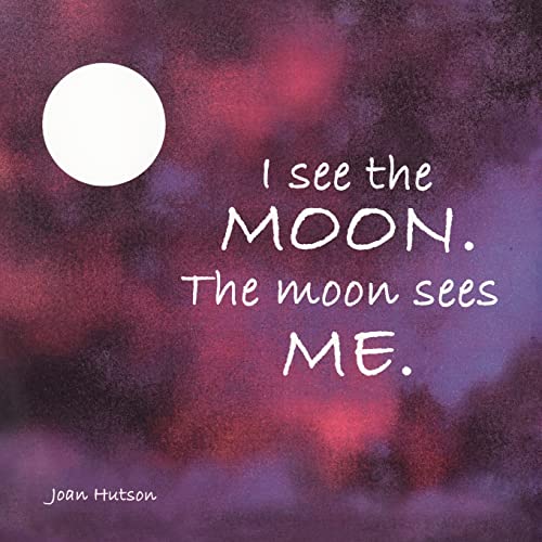 Stock image for I See the Moon. the Moon Sees Me for sale by Better World Books