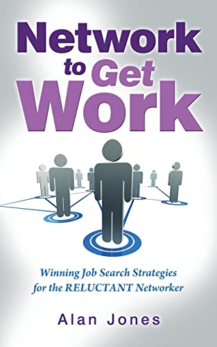 Beispielbild fr Network To Get Work: Winning Job Search Strategies for the Reluctant Networker zum Verkauf von WorldofBooks